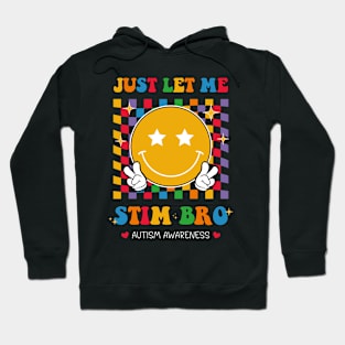 Just Let Me Stim Bro Retro Groovy Neurodiversity Autism Day Hoodie